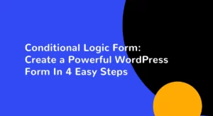 Conditional Logic Form Create a Powerful WordPress Form In 4 Easy Steps