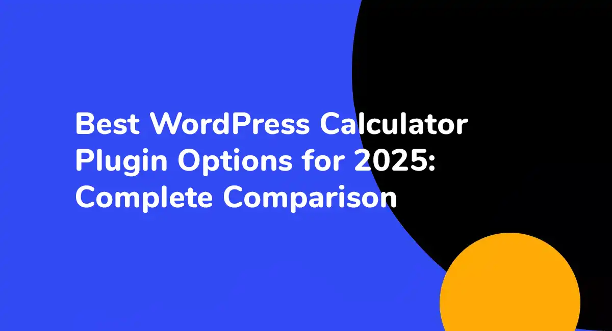 Best WordPress Calculator Plugin Options for 2025: Complete Comparison