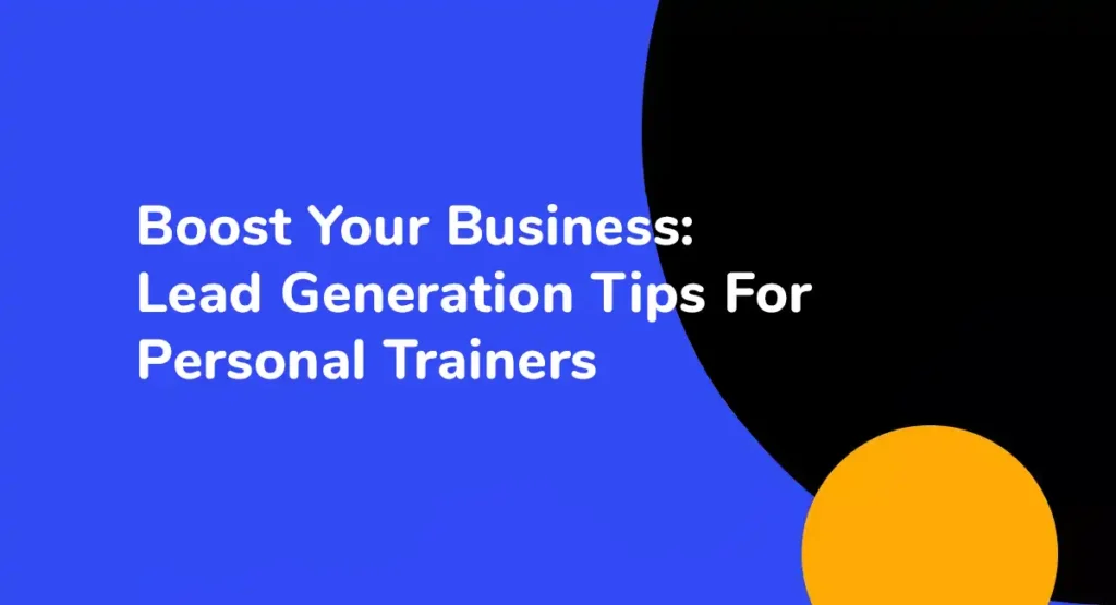 Boost Your Business Lead Generation Tips For Personal Trainers
