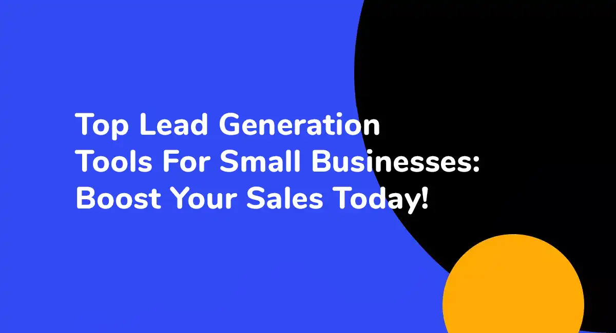 Top Lead Generation Tools For Small Businesses: Boost Your Sales Today ...