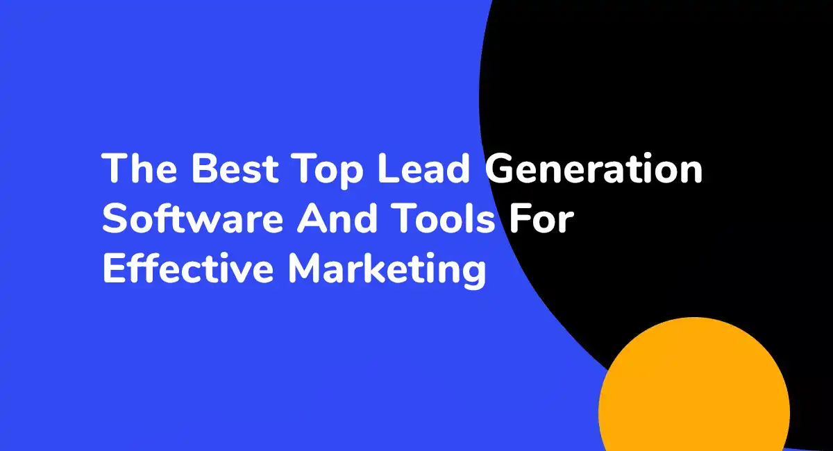 The Best Top Lead Generation Software And Tools For Effective Marketing ...